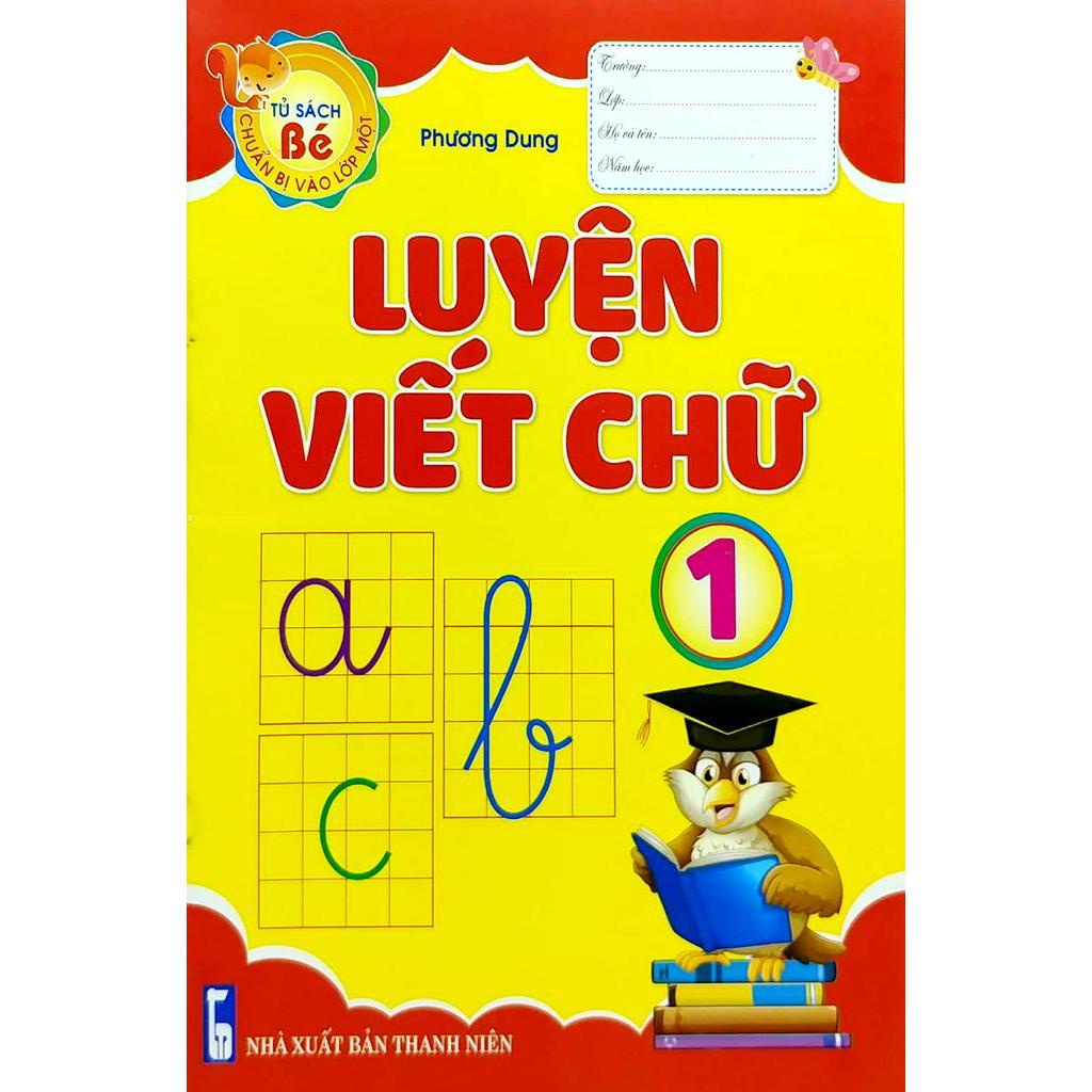 Sách Tủ Sách Bé Chuẩn Bị Vào Lớp Một - Luyện Viết Chữ 1