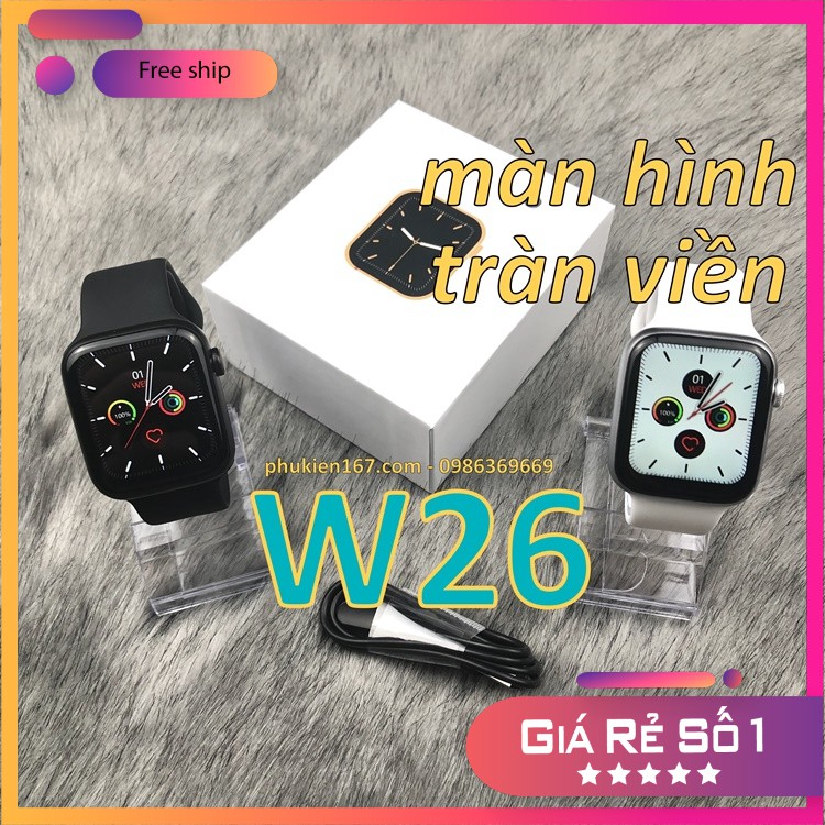 [Smartwatch W26/W26M] Đồng hồ thông minh W26/W26M seri 6 - Màn hình tràn viền - Thay được dây - Chống nước IP67
