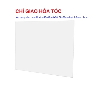 [HỎA TỐC HCM] Mica 40x40cm, 40x50cm, 50x50cm Tấm nhựa mica cứng trong suốt làm hồ cá, hộp kính, đồ chơi, trang trí
