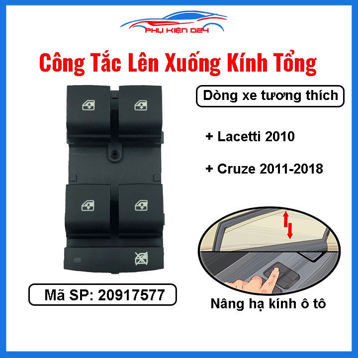 Công tắc kính tổng Lacetti 2010, Cruze 2011-2018 mã 20917577 nâng hạ kính lên xuống ô tô