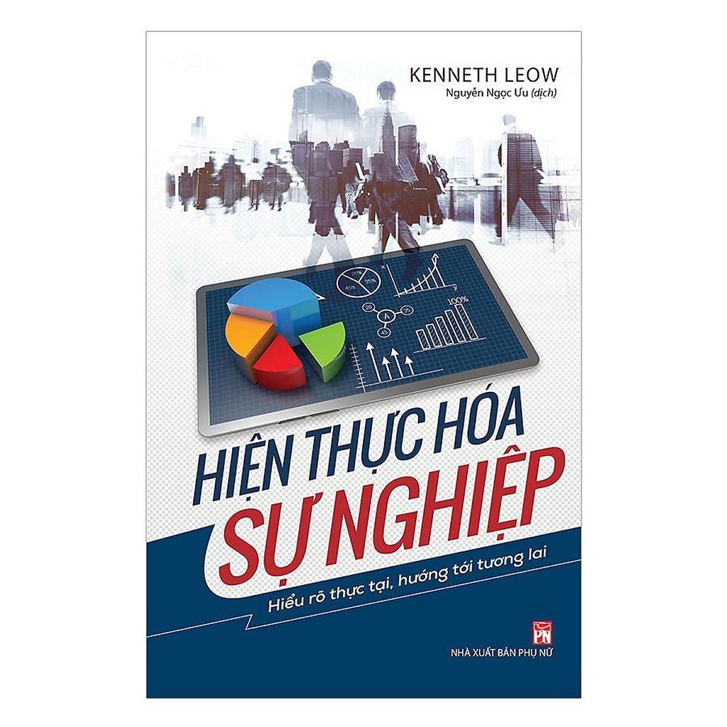 Sách - Hiện Thực Hóa Sự Nghiệp: Hiểu Rõ Thực Tại, Hướng Tới Tương Lai ( Minh Long )