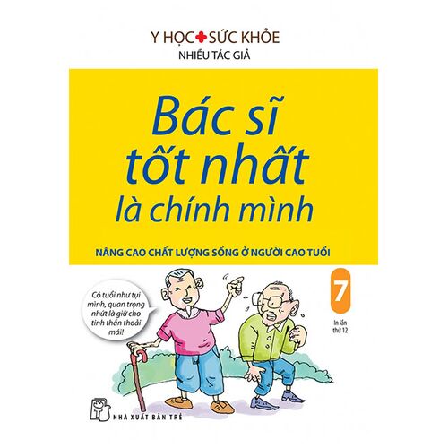 Sách Bác Sĩ Tốt Nhất Là Chính Mình - Tập 7: Nâng Cao Chất Lượng Sống Ở Người Cao Tuổi (Tái bản năm 2019)