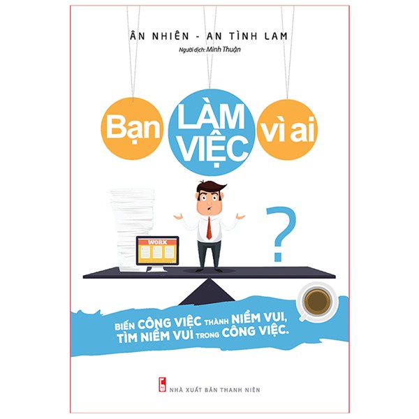 Sách - Bạn Làm Việc Vì Ai