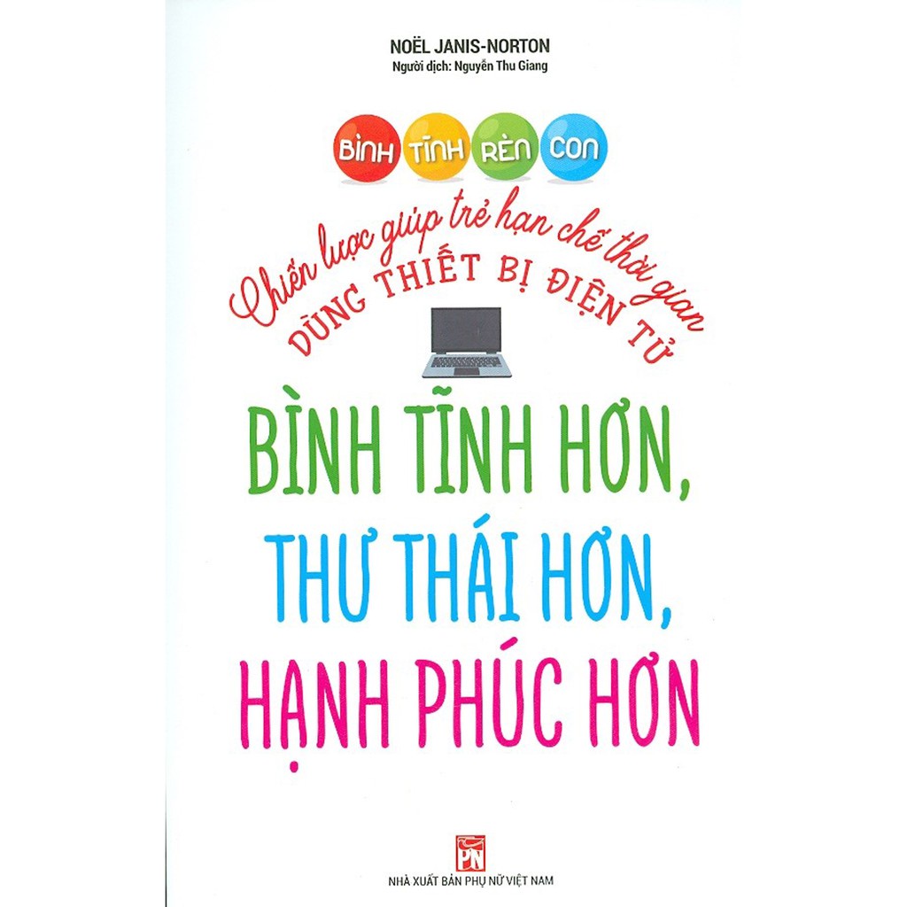 Sách - Bình tĩnh rèn con- Chiến lược làm cha mẹ bình tĩnh hơn, thư thái hơn, hạnh phúc hơn