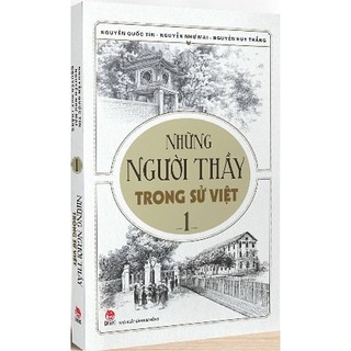 Những Người Thầy Trong Sử Việt - Tập 1