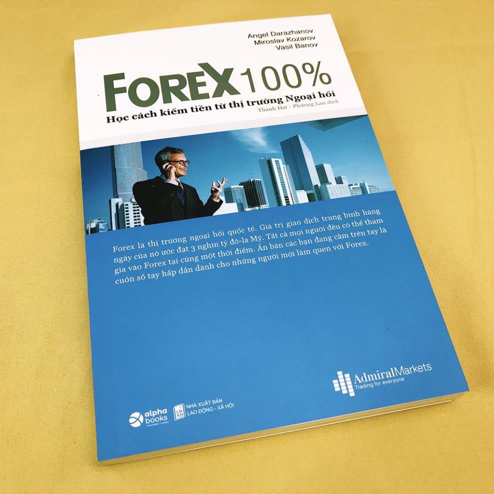 Sách - Forex 100% - Học Cách Kiếm Tiền Từ Thị Trường Ngoại Hối [AlphaBooks]