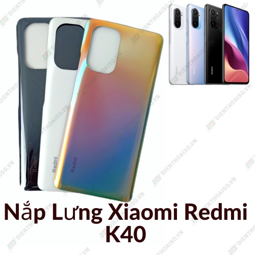 Nắp lưng xiaomi redmi k40 trắng ngọc trai, xanh băng tuyết,đen vân thép