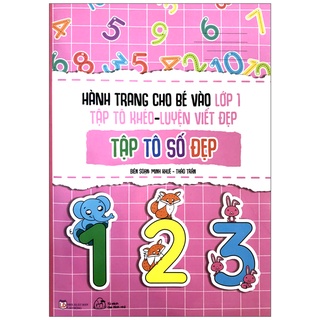 sách Hành Trang Cho Bé Vào Lớp 1 - Tập Tô Khéo - Luyện Viết Đẹp Tập Tô Số Đẹp