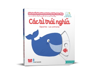Sách Chuyển Động Thông Minh Đa Ngữ Việt-Anh-Pháp: Các Từ Trái Nghĩa