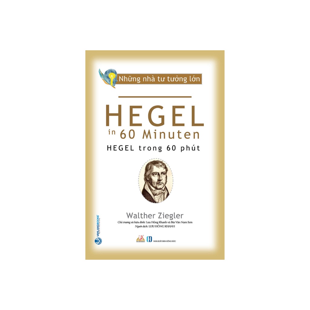 Sách - Những Nhà Tư Tưởng Lớn - Hegel Trong 60 Phút
