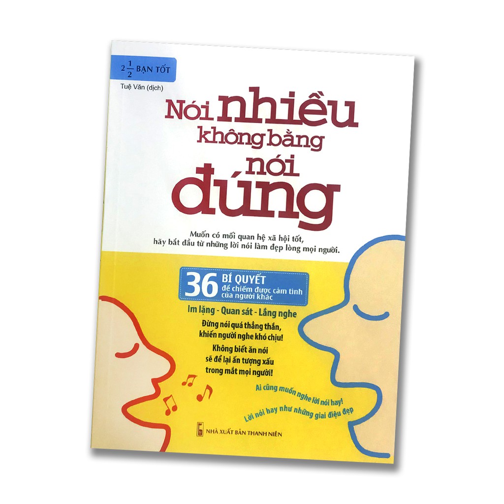 Sách - Nói nhiều không bằng nói đúng - 36 Bí quyết để chiếm được cảm tình của người khác