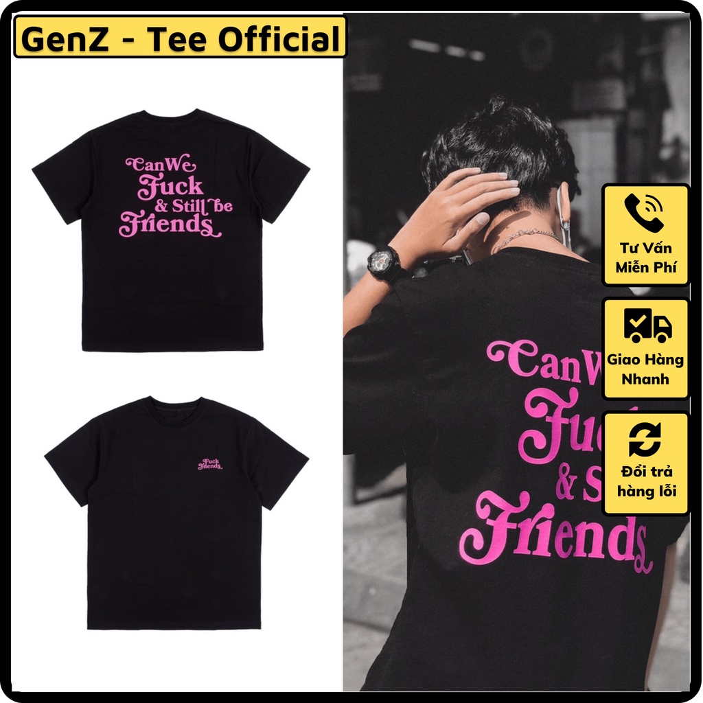Áo chữ Can we fuk and still be friends mặc phong cách trẻ trung, nam nữ mặc form cực đẹp