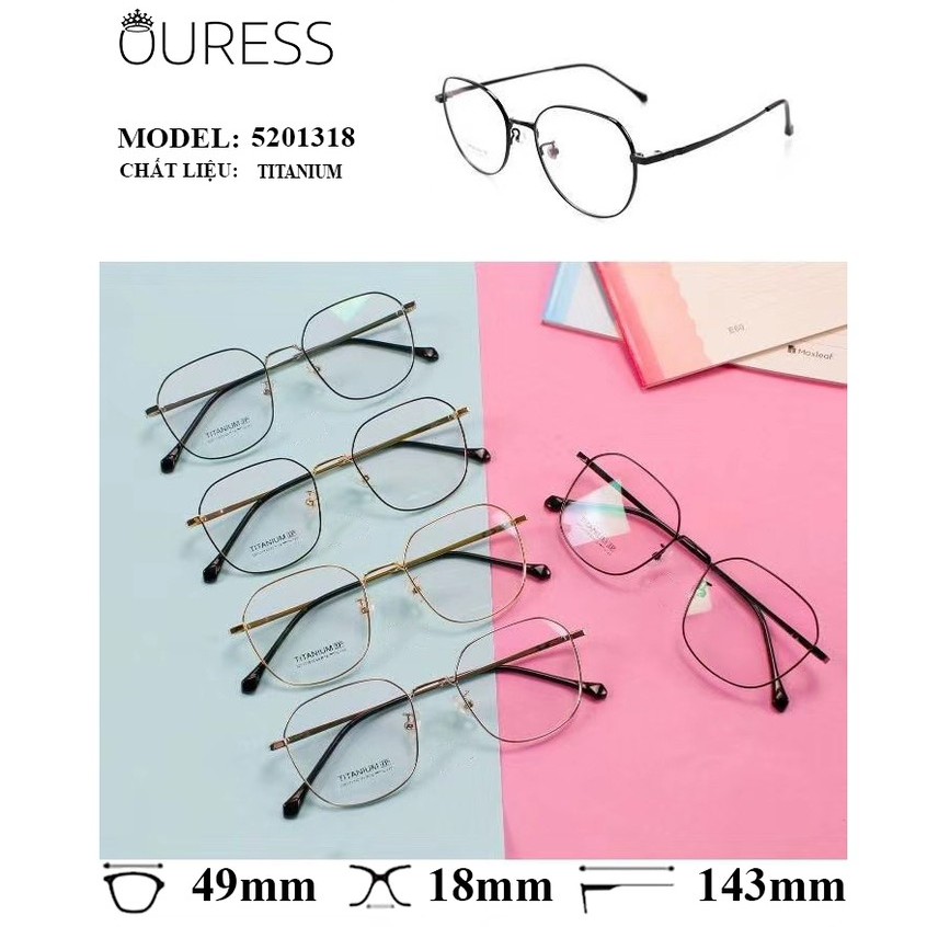 Gọng kính titanium 5201318 thời trang cao cấp nam nữ siêu nhẹ siêu bền OURESS
