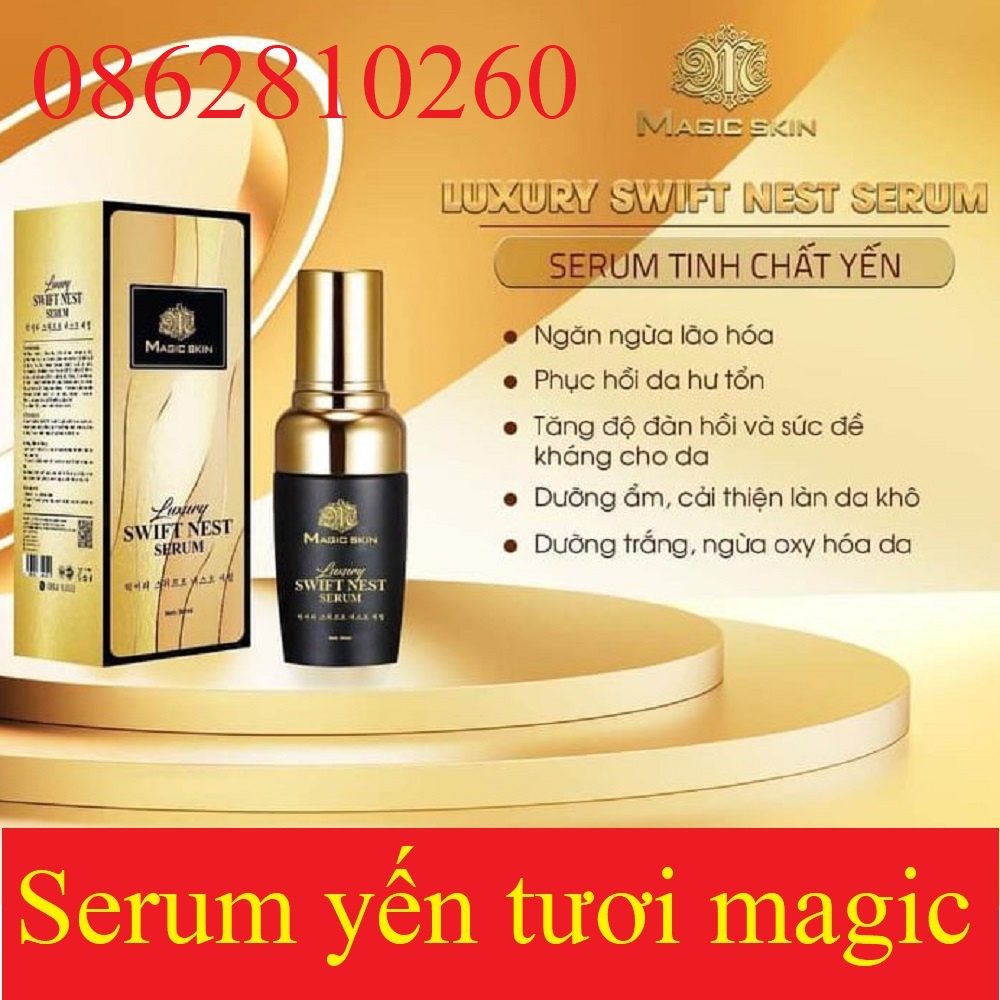 Serum Yến Tươi Magic Skin  Luxury Swift Nest Serum magicskin Căng Bóng Dưỡng Trắng Dưỡng Ẩm Ngăn Ngừa Lão Hóa CHÍNH HÃNG