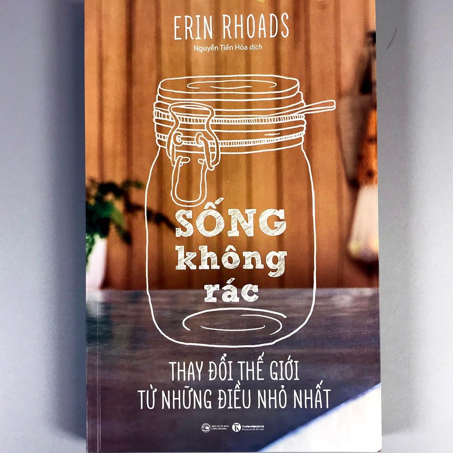 Sách - Sống Không Rác - Thay Đổi Thế Giới Từ Những Điều Nhỏ Nhất - Erin Rhoads