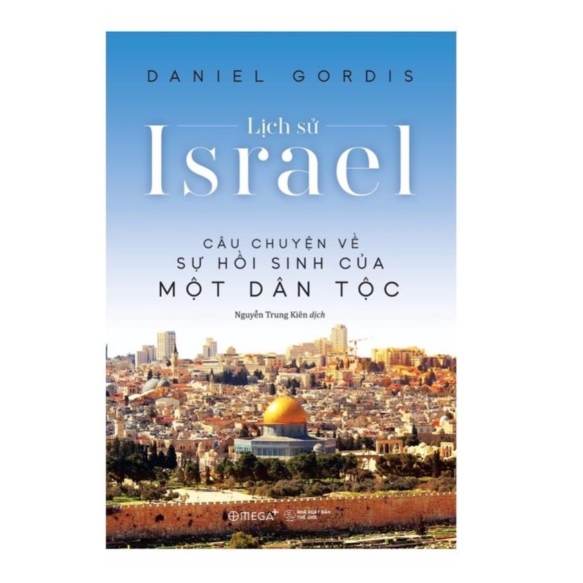 Sách - Lịch Sử Israel: Câu Chuyện Về Sự Hồi Sinh Của Một Quốc Gia - AlphaBooks