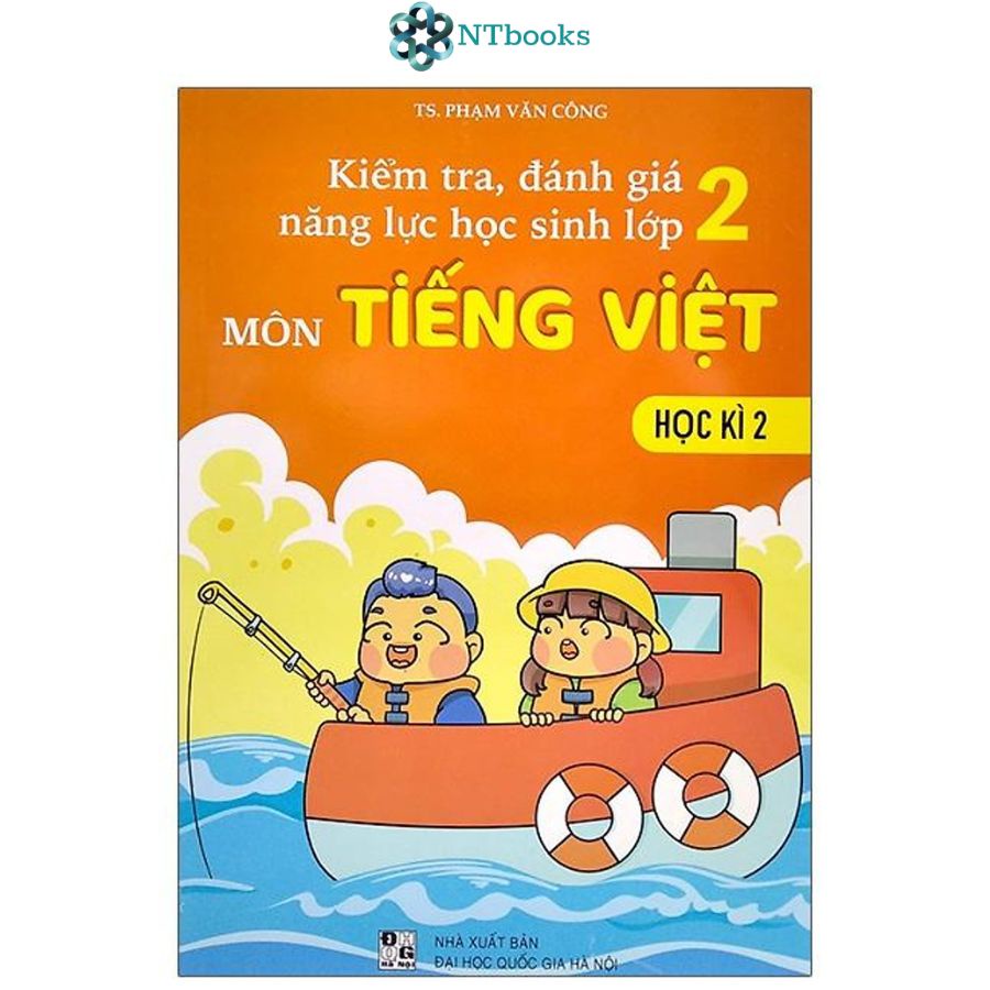 Sách Kiểm Tra, Đánh Giá Năng Lực Học Sinh Lớp 2 Môn Tiếng Việt - Học Kì 1 + 2