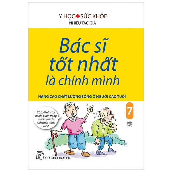 Sách - Bác Sĩ Tốt Nhất Là Chính Mình Tập 7: Nâng Cao Chất Lượng Sống Ở Người Cao Tuổi (Tái Bản 2019)