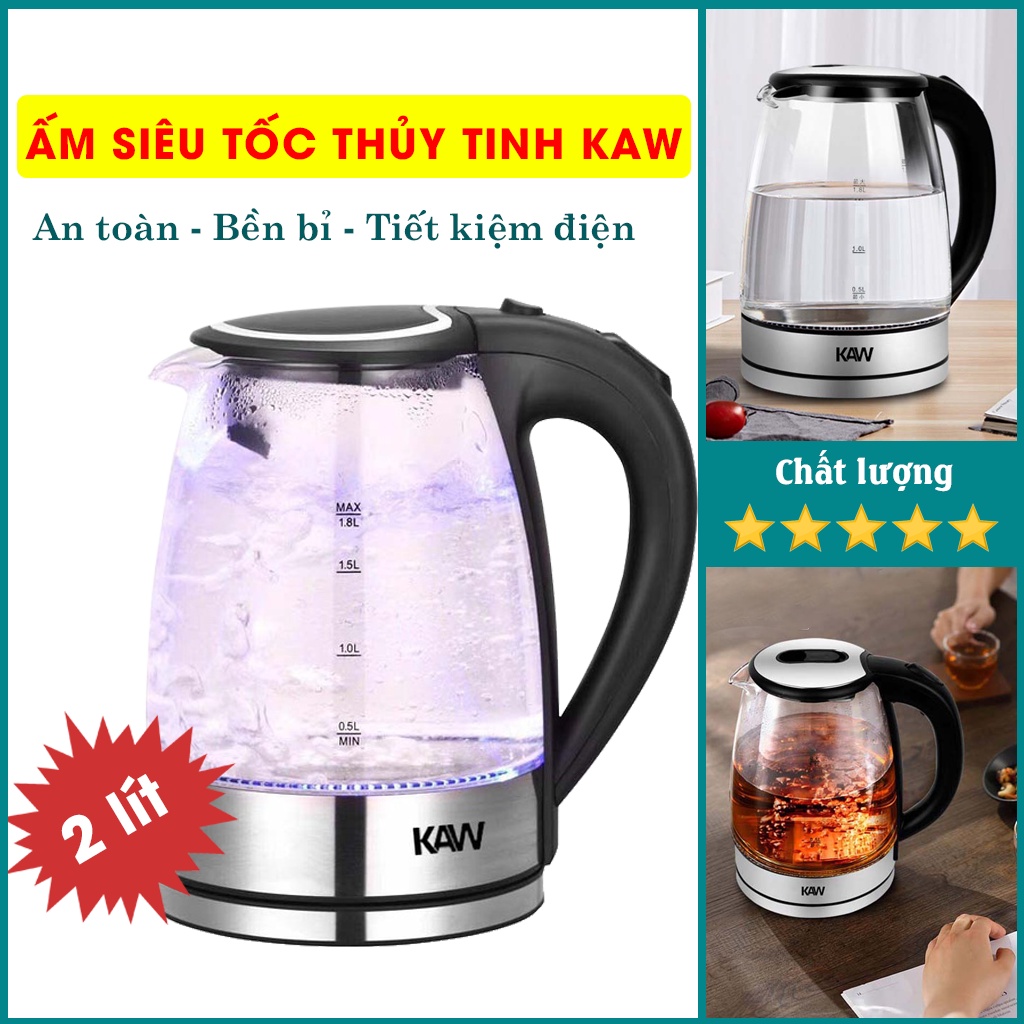 Ấm đun nước siêu tốc thủy tinh KAW cao cấp, bình đun nước siêu tốc dung tích 2L, an toàn, bảo hành uy tín