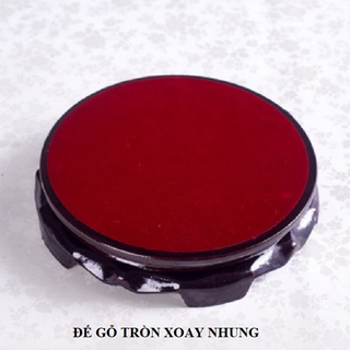 Đế gỗ kê Tròn lót Nhung KHÔNG XOAY/XOAY (đường kính 13cm;20cm)