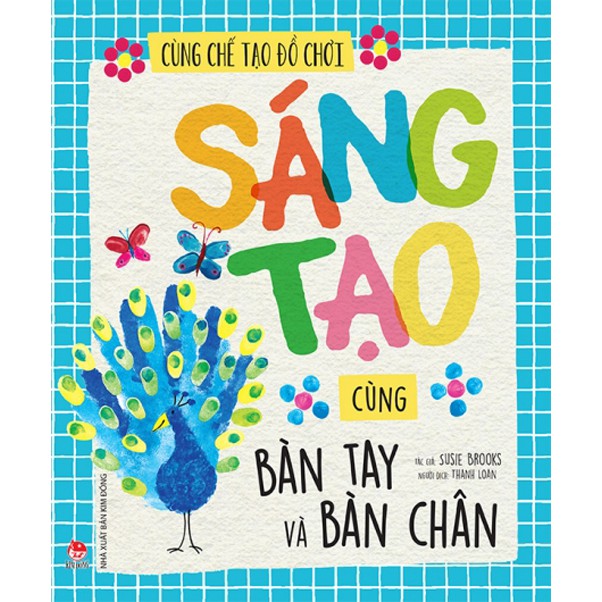 Sách - Cùng Chế Tạo Đồ Chơi - Sáng Tạo Cùng Bàn Tay Và Bàn Chân