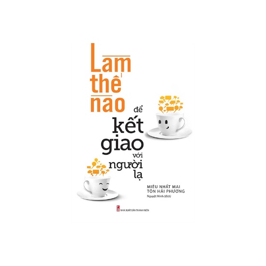 Sách - Làm Thế Nào Để Kết Giao Với Người Lạ
