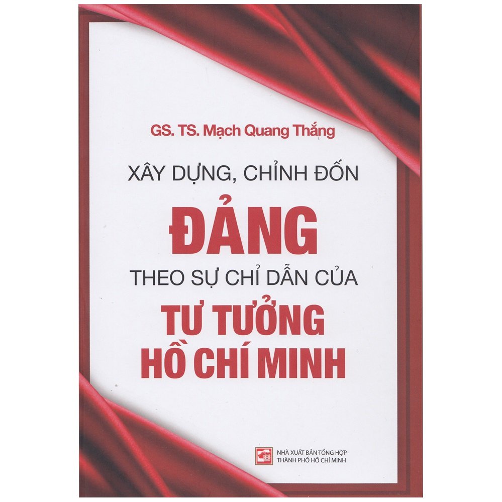 Sách - Xây Dựng, Chỉnh Đốn Đảng Theo Sự Chỉ Dẫn Của Tư Tưởng Hồ Chí Minh - 9786043358759