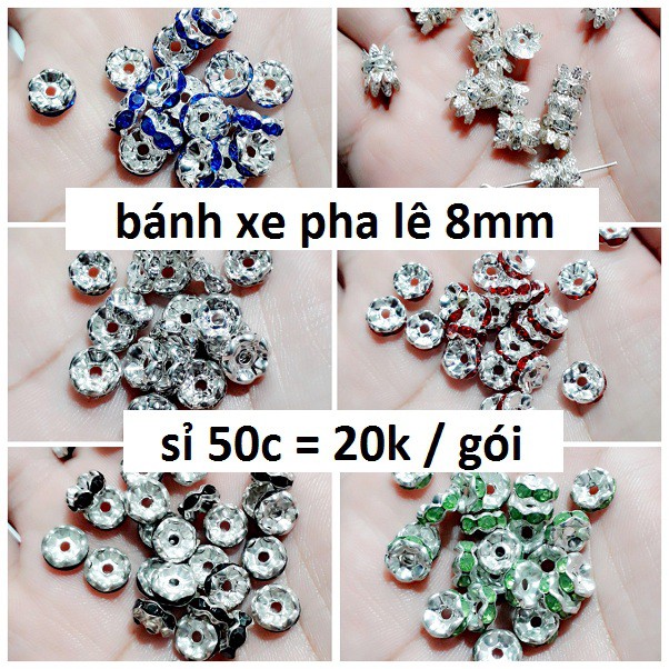 Bánh xe pha lê : sỉ 50c / gói = 30k (bánh xe pha lê 6mm - 8mm)