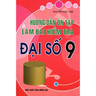 Hướng Dẫn Ôn Tập Và Làm Bài Kiểm Tra Đại Số Lớp 9