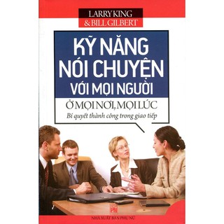 Sách Phụ Nữ - Kỹ Năng Nói Chuyện Với Mọi Người Ở Mọi Nơi Mọi Lúc