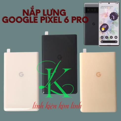 Nắp lưng google pixel 6 pro ( Nắp lưng thay thế cho google Pixel 6 Pro)