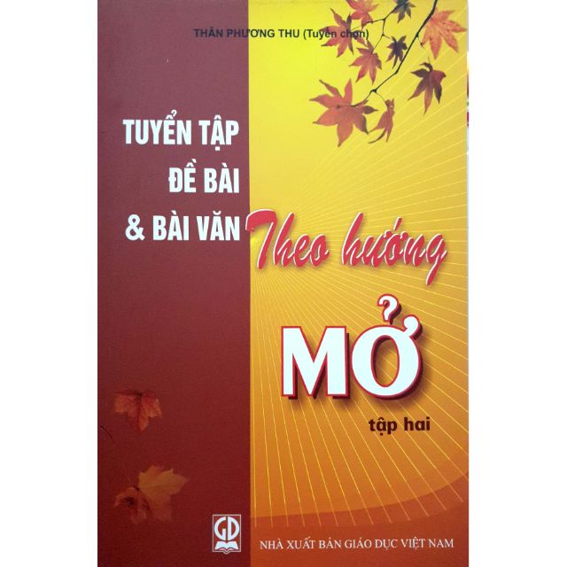 Sách - Tuyển Tập Đề Bài Và Bài Văn Theo Hướng Mở - Tập Hai