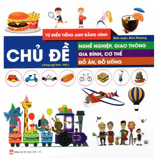 Sách - Từ Điển Tiếng Anh Bằng Hình - Chủ Đề Nghề Nghiệp, Giao Thông, Gia Đình, Cơ Thể, Đồ Ăn, Đồ Uống