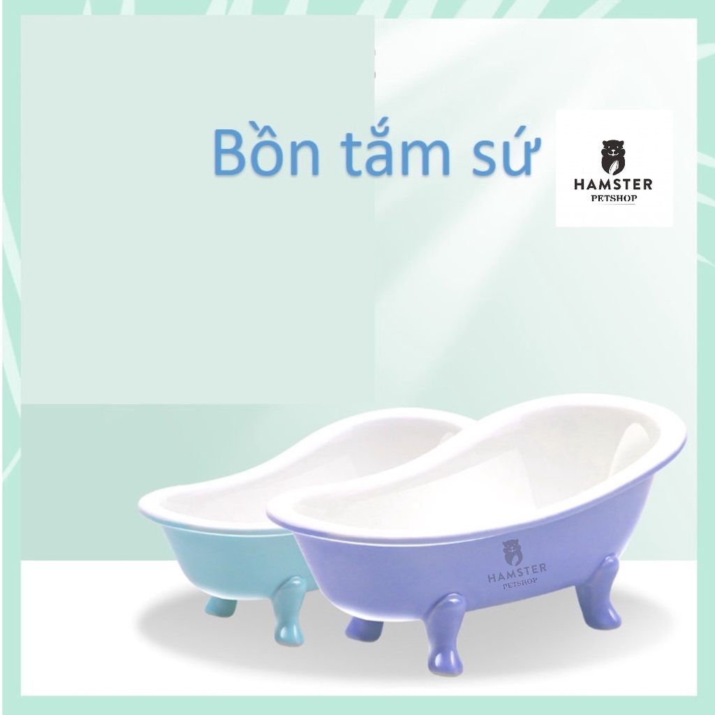 Bồn tắm sứ cao cho Hamster