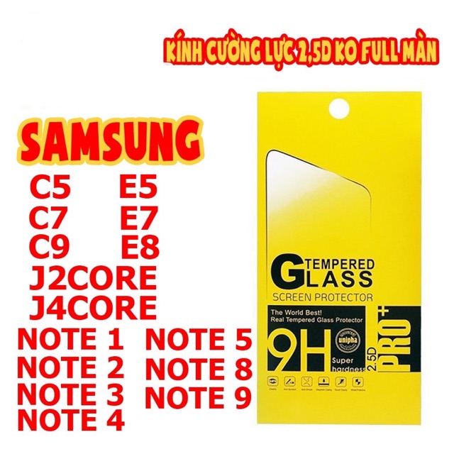 Kính cường lực Không full màn cho SAMSUNG SAMSUNG NOTE 1/2/3/4/5/8/9/ C5/C7/C9/E5/E7/E8/J2CORE/J4CORE