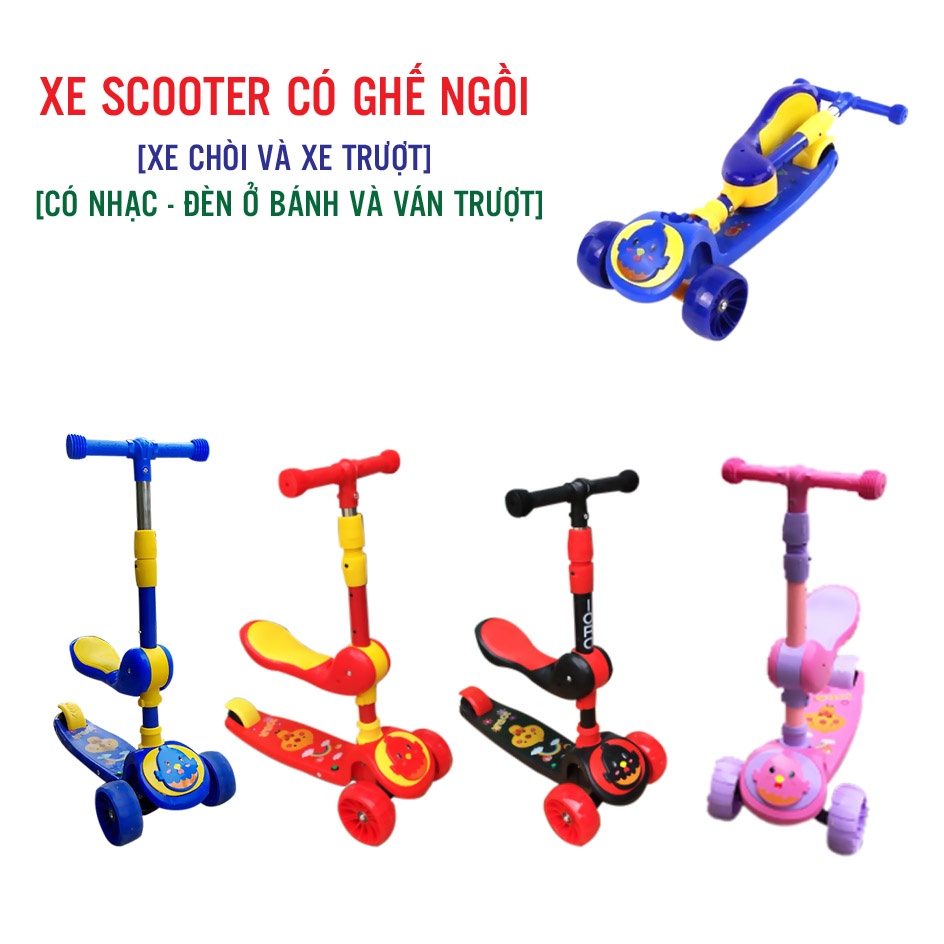 XE SCOOTER CÓ GHẾ NGỒI (XE CHÒI VÀ XE TRƯỢT CÓ NHẠC - ĐÈN Ở BÁNH VÀ VÁN TRƯỢT)