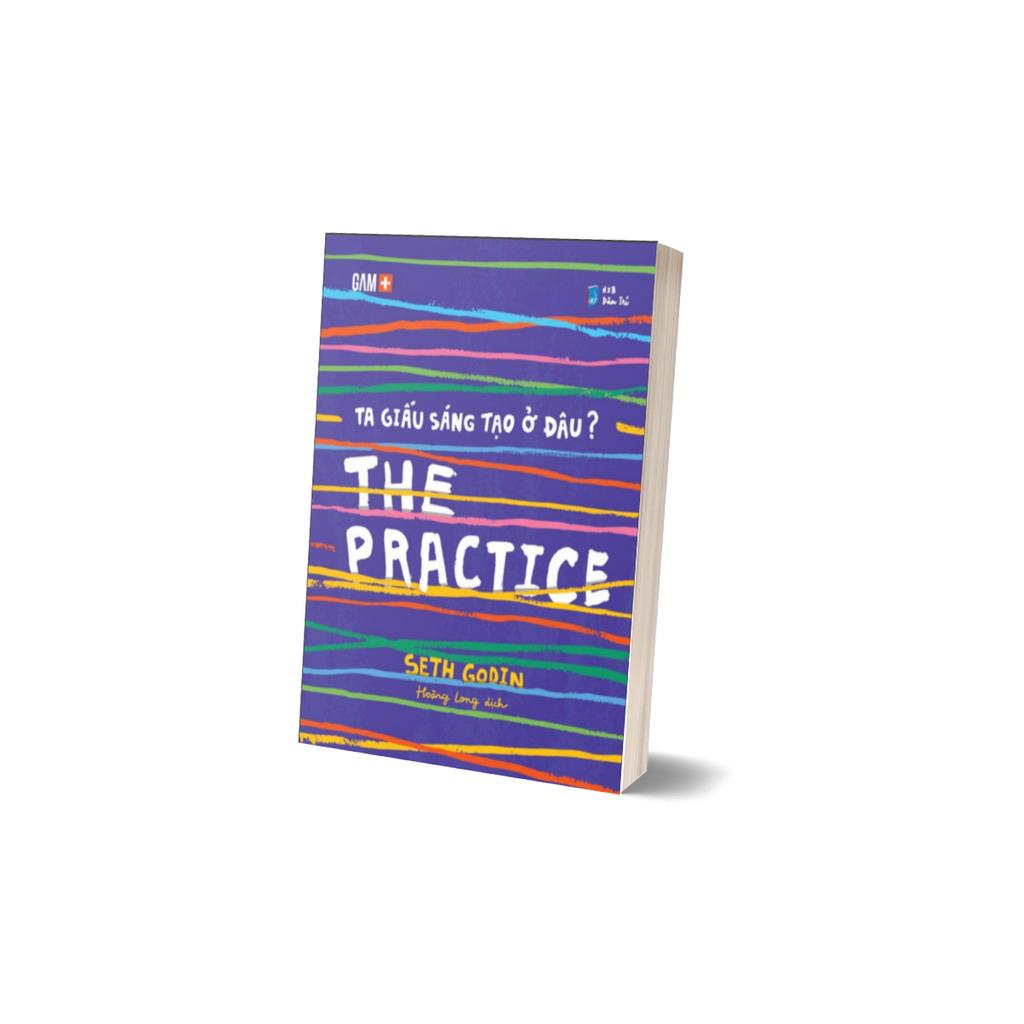 Sách - The Practice - Ta Giấu Sáng Tạo Ở Đâu?