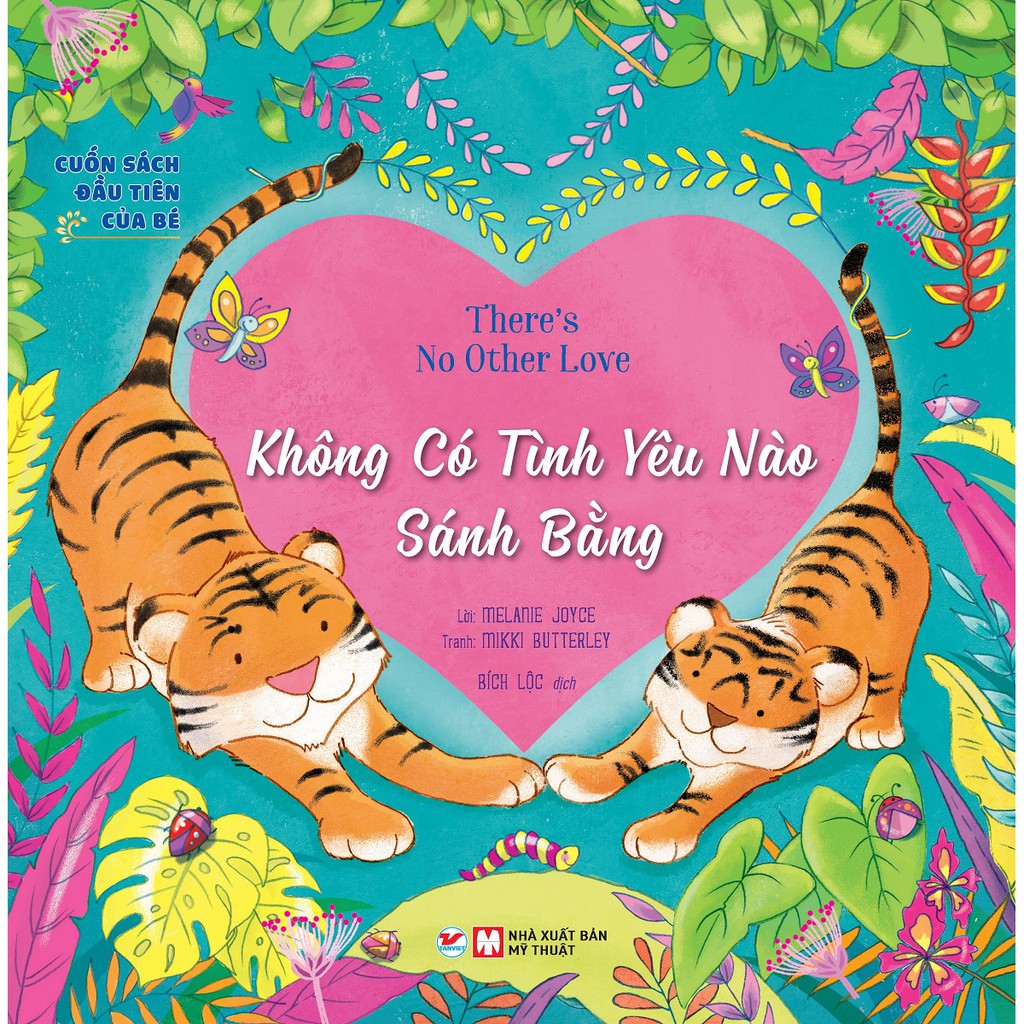 Sách - Cuốn Sách Đầu Tiên Của Bé: There's No Other Love - Không Có Tình Yêu Nào Sánh Bằng