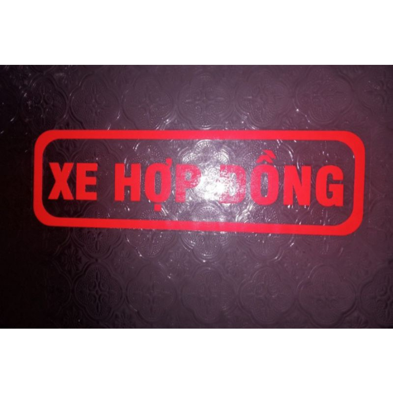 Decal tem dán xe ô tô  chữ " XE HỢP ĐỒNG "