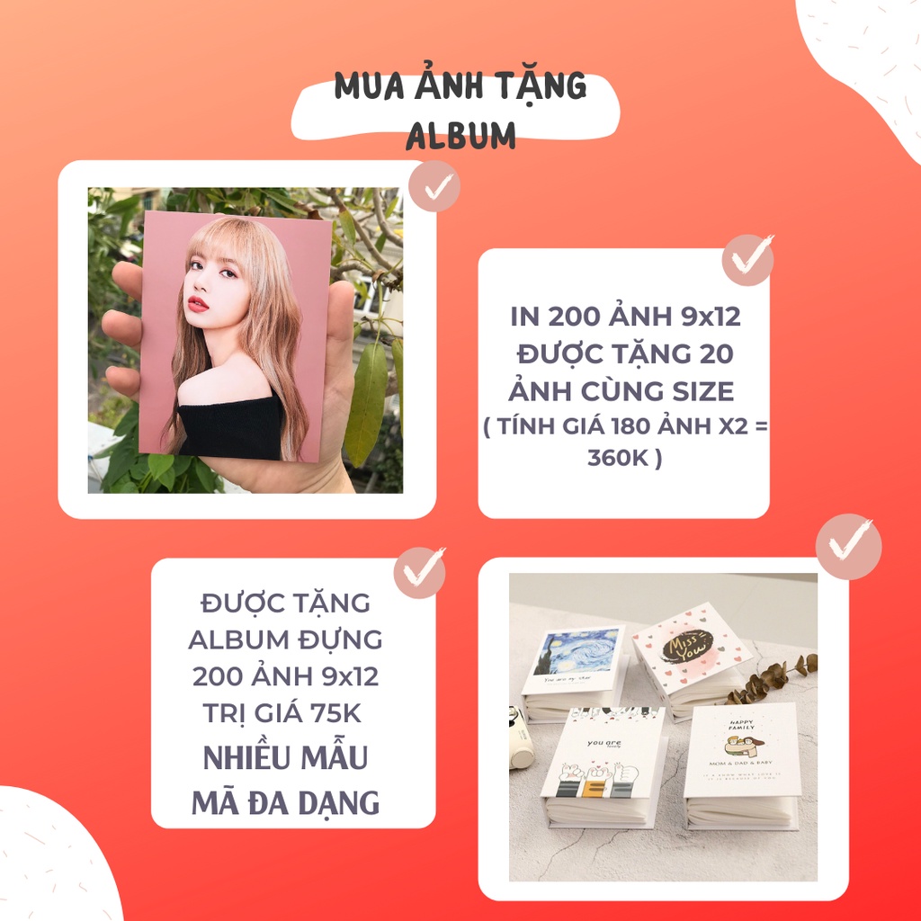 IN ẢNH 9X12 200 TẤM TẶNG 20 ẢNH + 1 CUỐN ALBUM ĐỰNG 200 ẢNH 9X12 CỰC ĐẸP