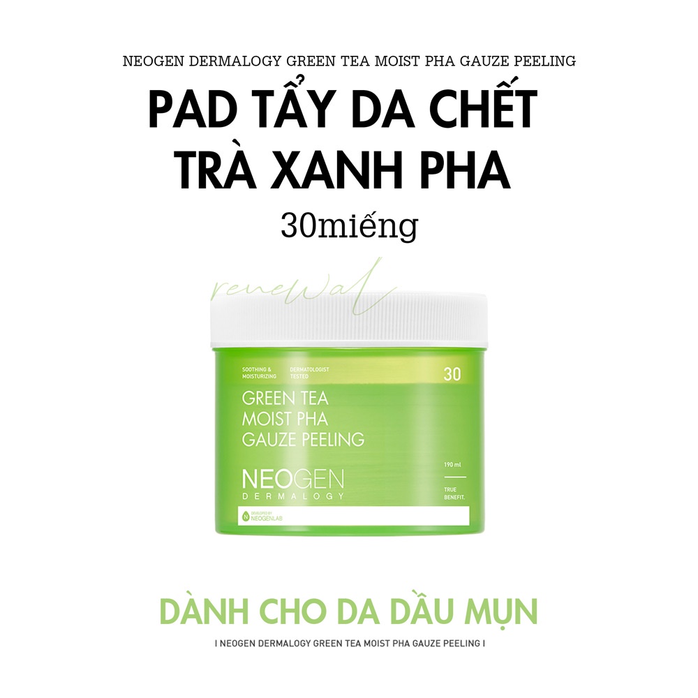 TẨY TẾ BÀO CHẾT DẠNG PAD CHIẾT XUẤT TRÀ XANH NEOGEN DERMALOGY GREEN TEA MOIST PHA GAUZE PEELING 190ML - 10016