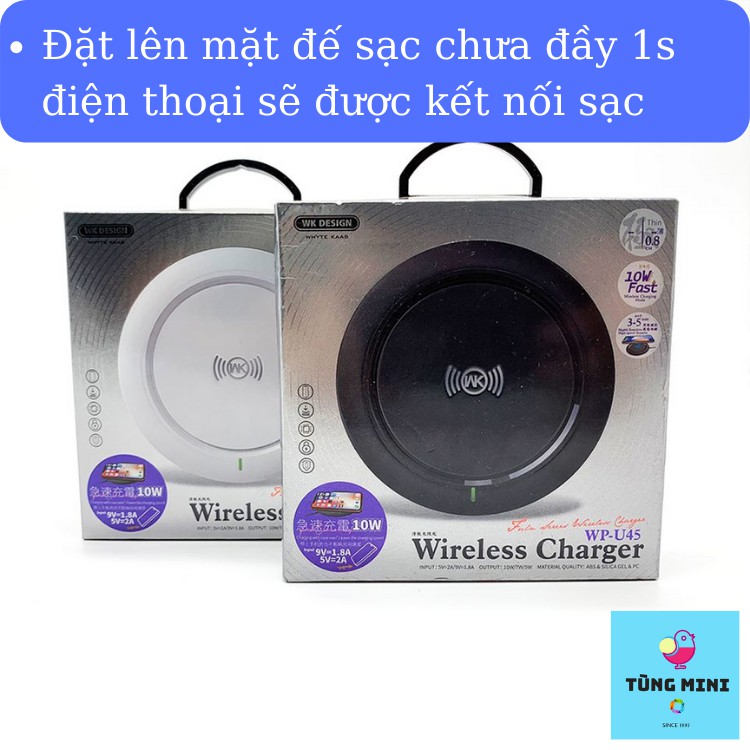 Sạc Không Dây 10W WK-U45 Đế Sạc Cho IP/ Samsung/ Oppo Nhỏ Gọn Chống