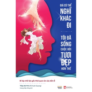 Sách - Giá Có Thể Nghĩ Khác Đi, Tôi Đã Sống Cuộc Đời Tươi Đẹp Hơn Thế B129