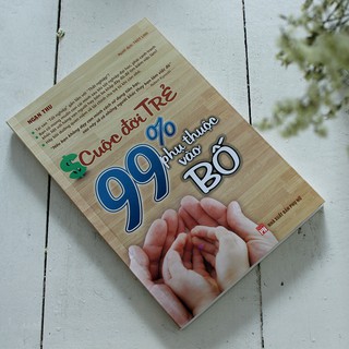 Sách: Cuộc Đời Trẻ 99% Phụ Thuộc Vào Bố