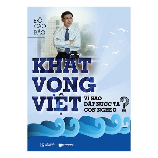 Sách - Khát Vọng Việt: Vì Sao Đất Nước Ta Còn Nghèo?
