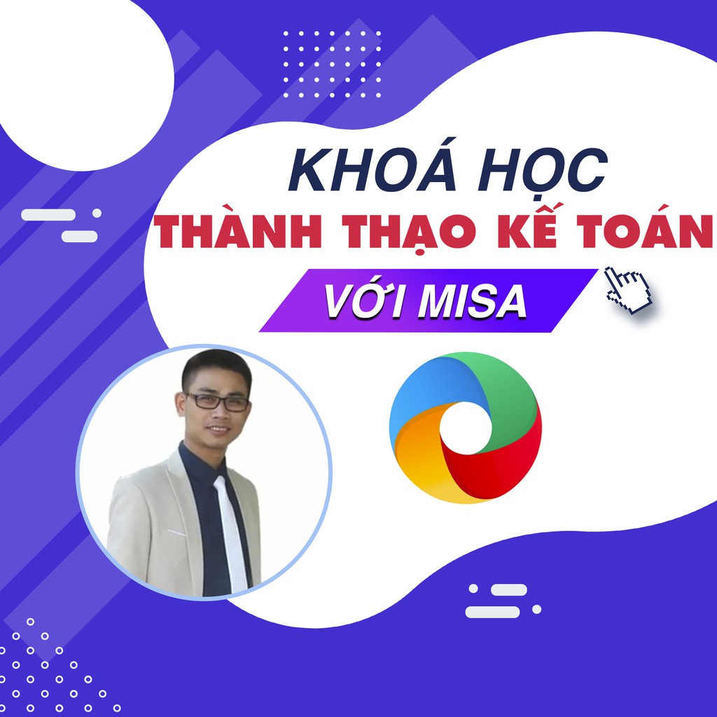 FULL khóa học TIN HỌC VP - THÀNH THẠO Kế toán thực tế trên phần mềm MISA chỉ sau 24 ngày