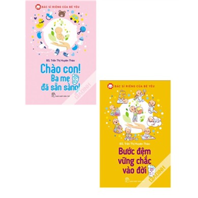 Sách - Combo 2 cuốn - Bác sĩ riêng cho bé yêu: Bước đệm vững chắc vào đời; Chào con! Ba mẹ