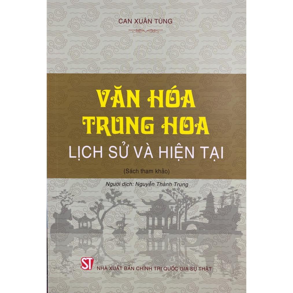 Sách Văn Hóa Trung Hoa - Lịch Sử Và Hiện Tại - NXB Chính Trị Quốc Gia Sự Thật