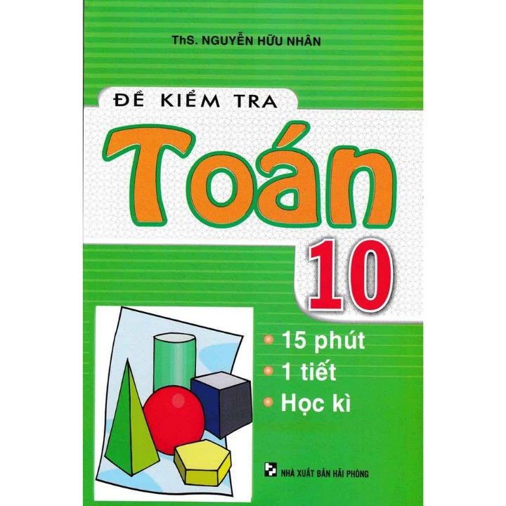 Sách Đề Kiểm Tra Toán Lớp 10 - 15 Phút, 1 Tiết, Học Kì