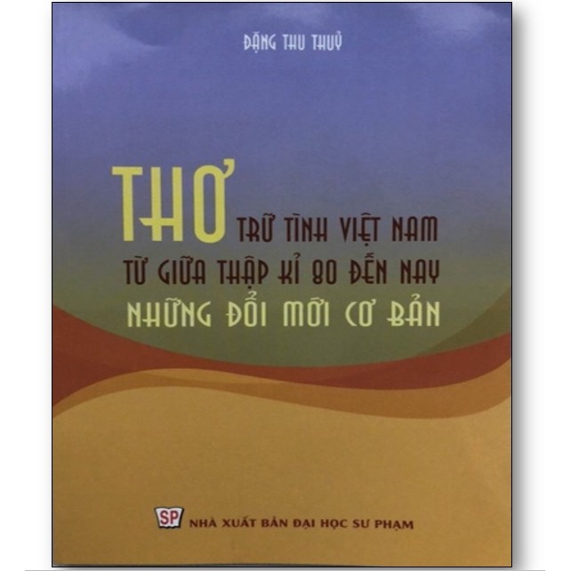 Sách - Thơ trữ tình Việt Nam từ giữa thập kỉ 80 đến nay, những đổi mới cơ bản